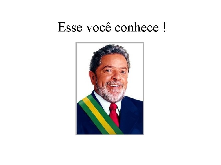 Esse você conhece ! 