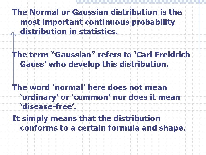 The Normal or Gaussian distribution is the most important continuous probability distribution in statistics.