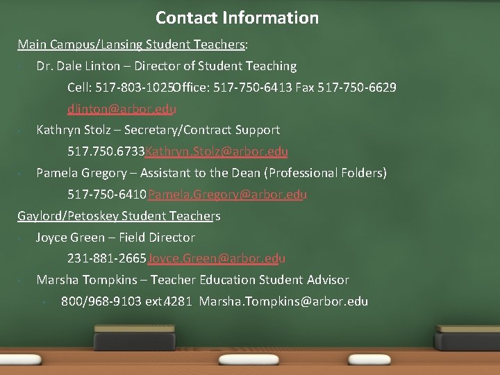 Contact Information Main Campus/Lansing Student Teachers: • Dr. Dale Linton – Director of Student