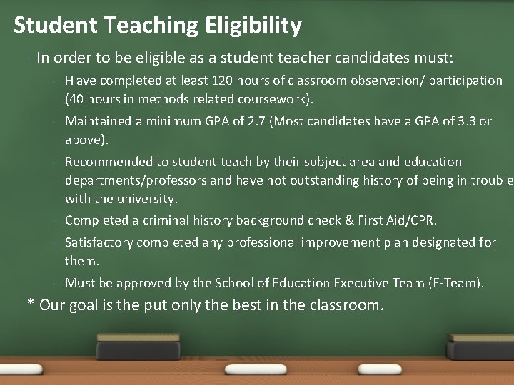Student Teaching Eligibility • In order to be eligible as a student teacher candidates