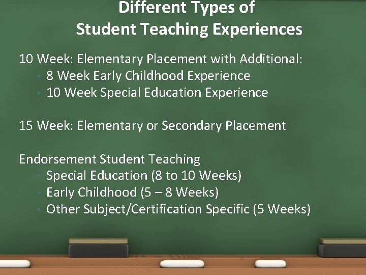 Different Types of Student Teaching Experiences 10 Week: Elementary Placement with Additional: • 8