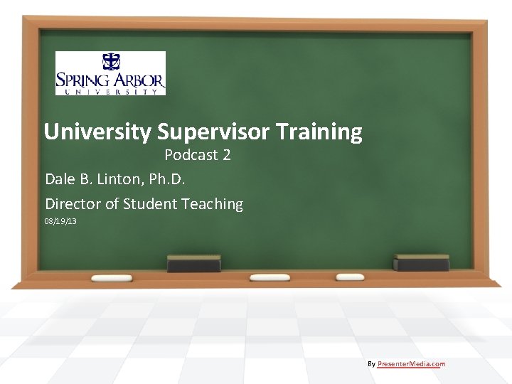 University Supervisor Training Podcast 2 Dale B. Linton, Ph. D. Director of Student Teaching