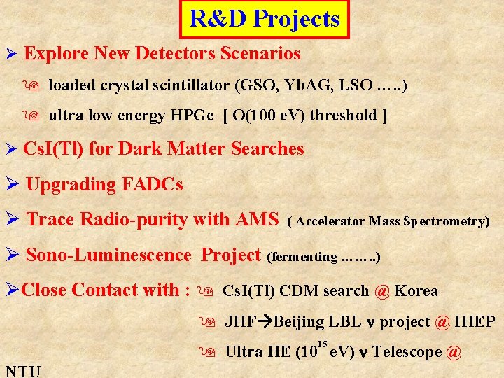 R&D Projects Ø Explore New Detectors Scenarios loaded crystal scintillator (GSO, Yb. AG, LSO