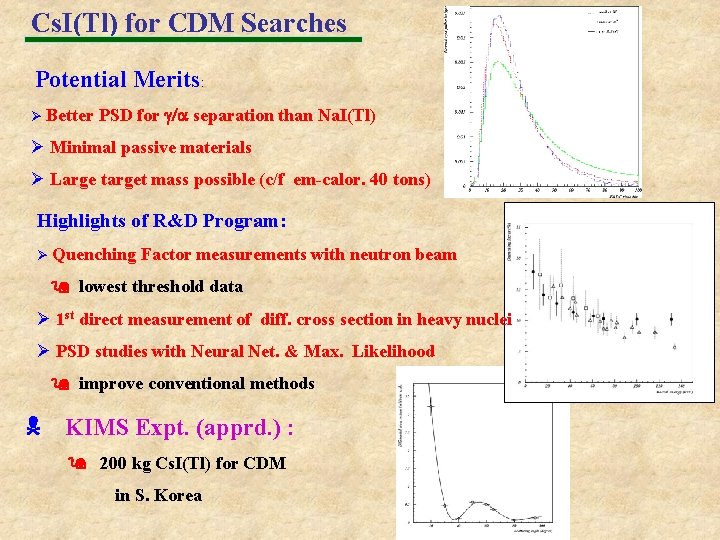 Cs. I(Tl) for CDM Searches Potential Merits: Ø Better PSD for g/a separation than