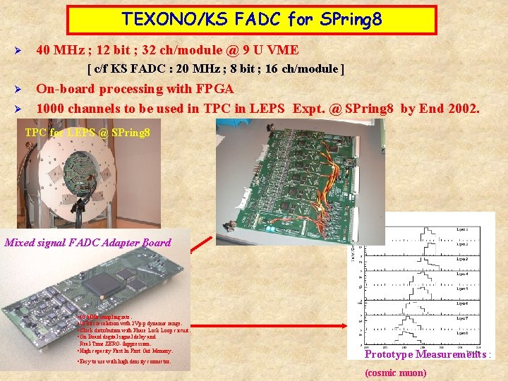 TEXONO/KS FADC for SPring 8 Ø 40 MHz ; 12 bit ; 32 ch/module