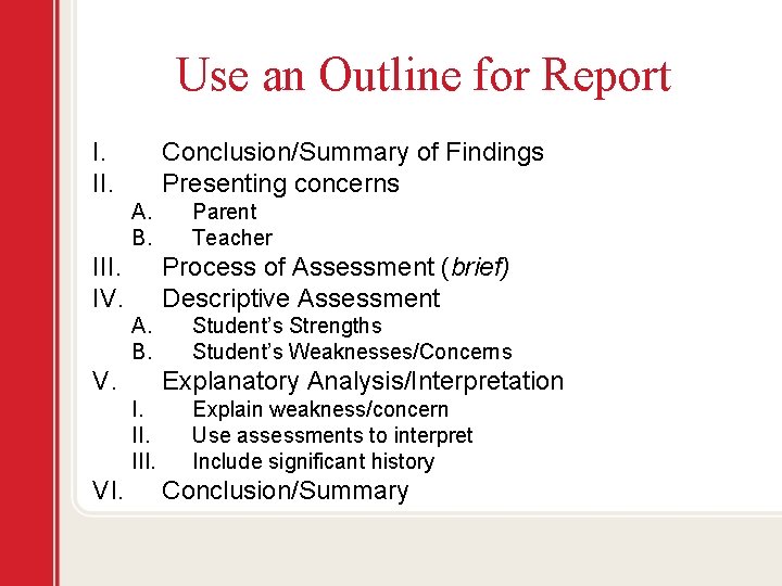 Use an Outline for Report I. II. Conclusion/Summary of Findings Presenting concerns A. B.