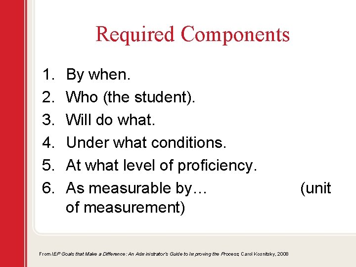 Required Components 1. 2. 3. 4. 5. 6. By when. Who (the student). Will