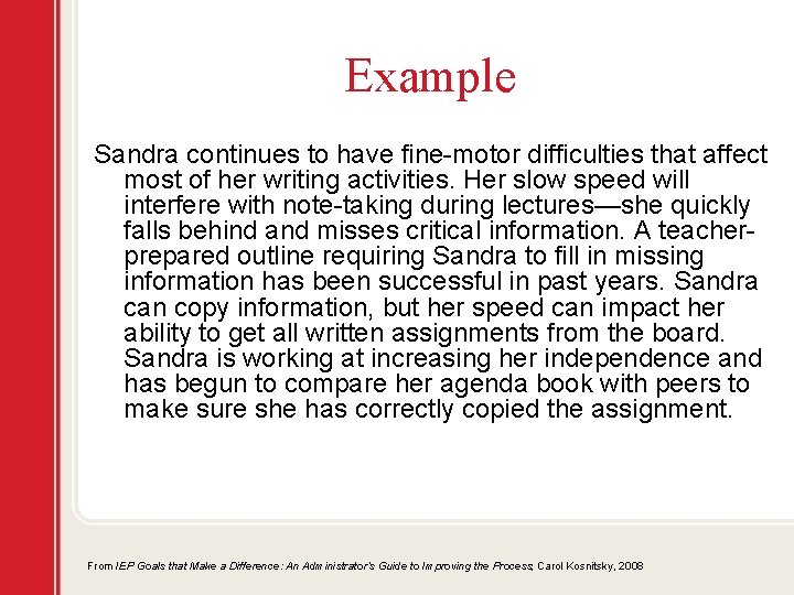 Example Sandra continues to have fine-motor difficulties that affect most of her writing activities.