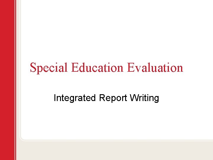 Special Education Evaluation Integrated Report Writing 