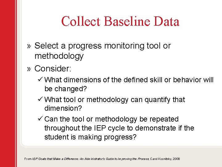 Collect Baseline Data » Select a progress monitoring tool or methodology » Consider: ü