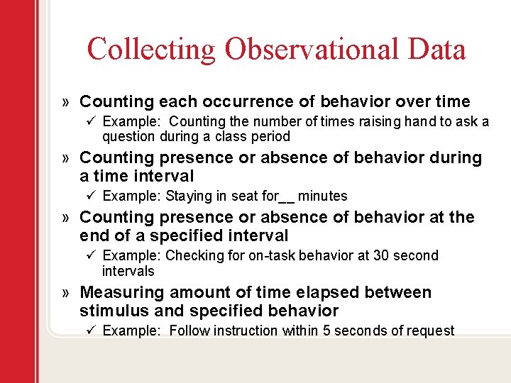 Collecting Observational Data » Counting each occurrence of behavior over time ü Example: Counting