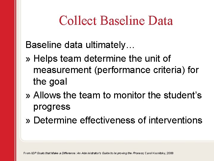 Collect Baseline Data Baseline data ultimately… » Helps team determine the unit of measurement