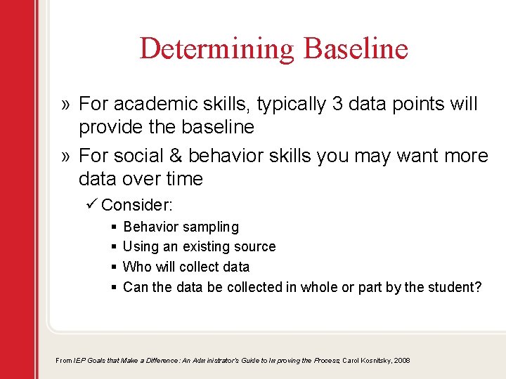 Determining Baseline » For academic skills, typically 3 data points will provide the baseline