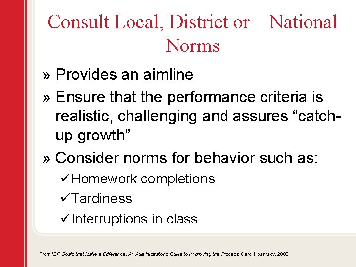 Consult Local, District or National Norms » Provides an aimline » Ensure that the