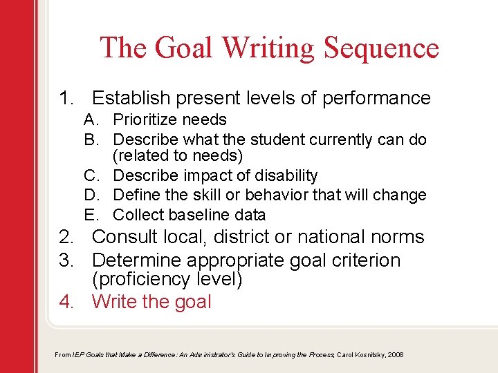 The Goal Writing Sequence 1. Establish present levels of performance A. Prioritize needs B.