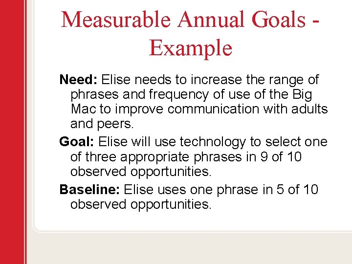 Measurable Annual Goals Example Need: Elise needs to increase the range of phrases and