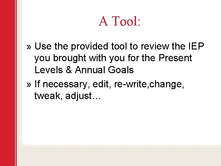 A Tool: » Use the provided tool to review the IEP you brought with