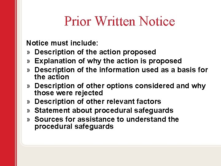 Prior Written Notice must include: » Description of the action proposed » Explanation of