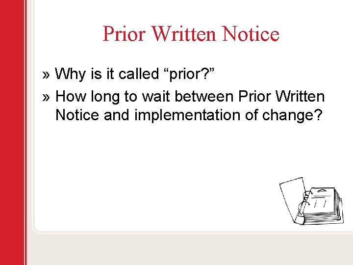 Prior Written Notice » Why is it called “prior? ” » How long to