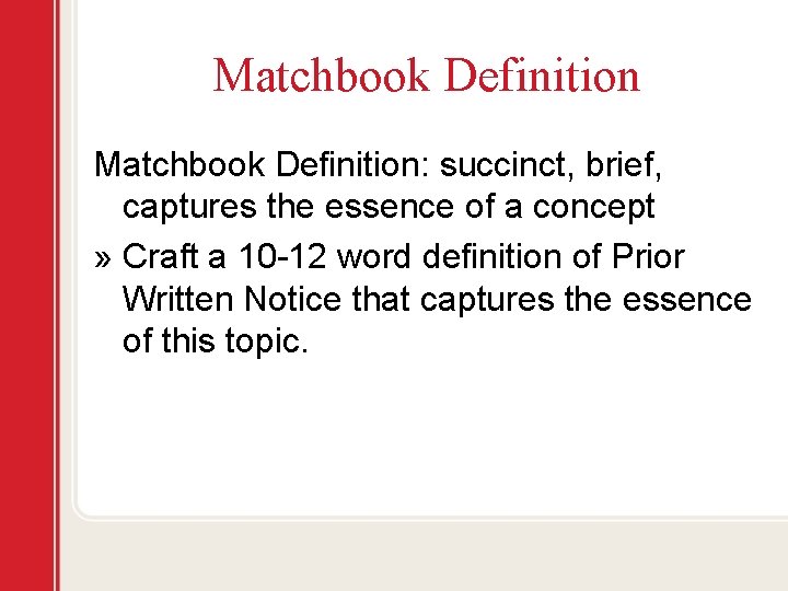 Matchbook Definition: succinct, brief, captures the essence of a concept » Craft a 10