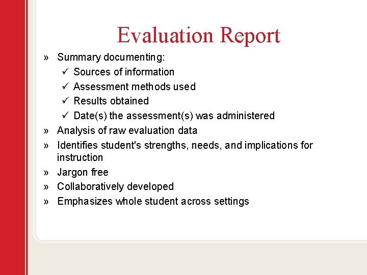 Evaluation Report » Summary documenting: ü Sources of information ü Assessment methods used ü