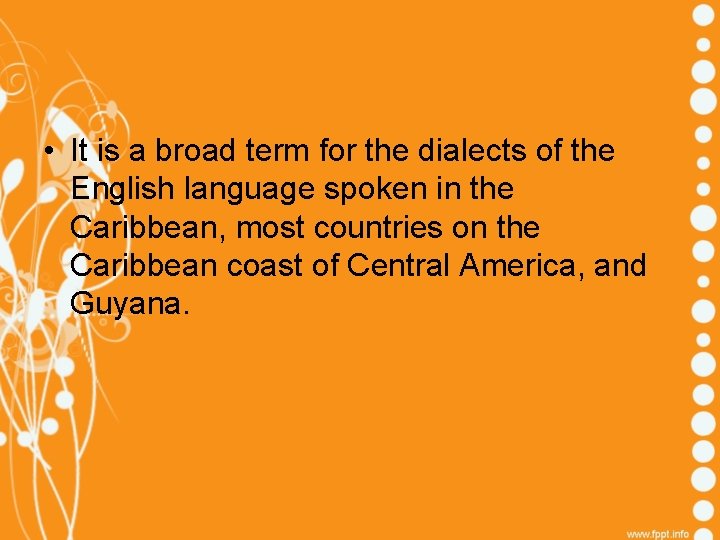  • It is a broad term for the dialects of the English language