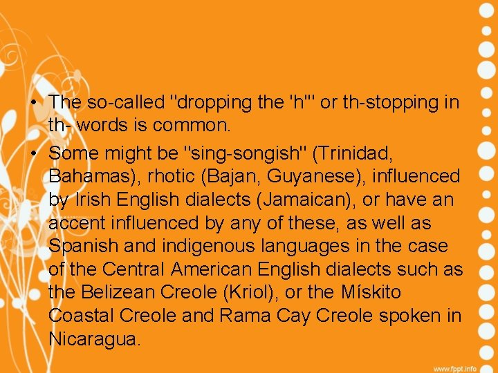  • The so-called "dropping the 'h'" or th-stopping in th- words is common.