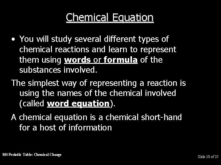 Chemical Equation • You will study several different types of chemical reactions and learn