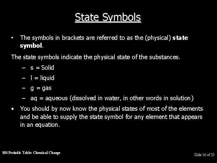 State Symbols • The symbols in brackets are referred to as the (physical) state