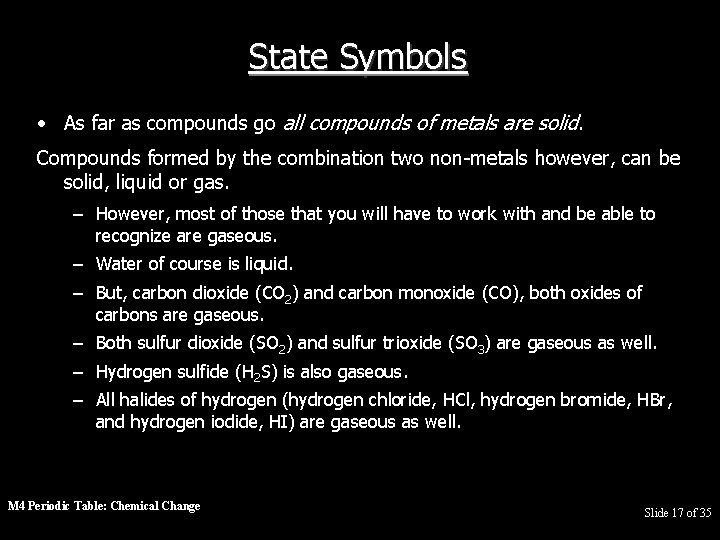 State Symbols • As far as compounds go all compounds of metals are solid.