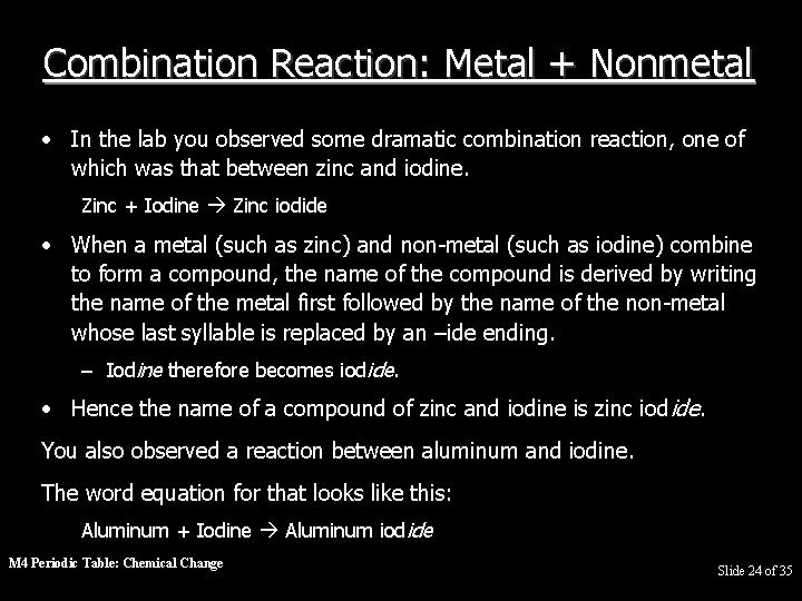Combination Reaction: Metal + Nonmetal • In the lab you observed some dramatic combination