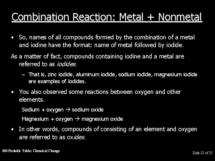 Combination Reaction: Metal + Nonmetal • So, names of all compounds formed by the