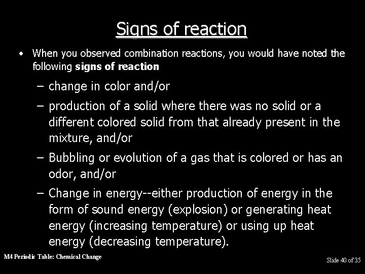 Signs of reaction • When you observed combination reactions, you would have noted the