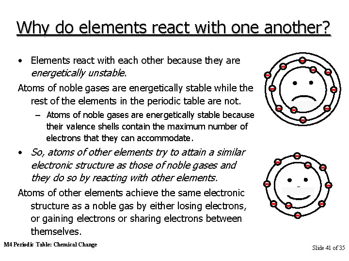 Why do elements react with one another? • Elements react with each other because
