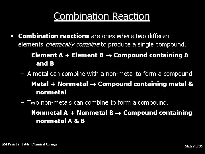 Combination Reaction • Combination reactions are ones where two different elements chemically combine to
