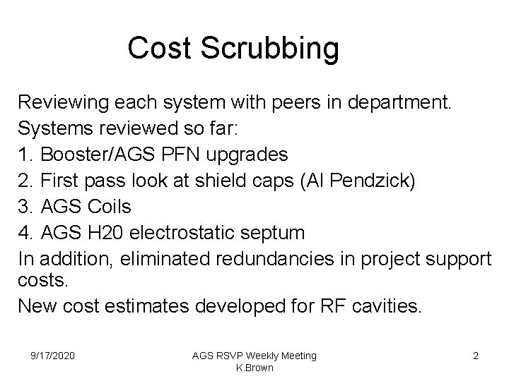 Cost Scrubbing Reviewing each system with peers in department. Systems reviewed so far: 1.