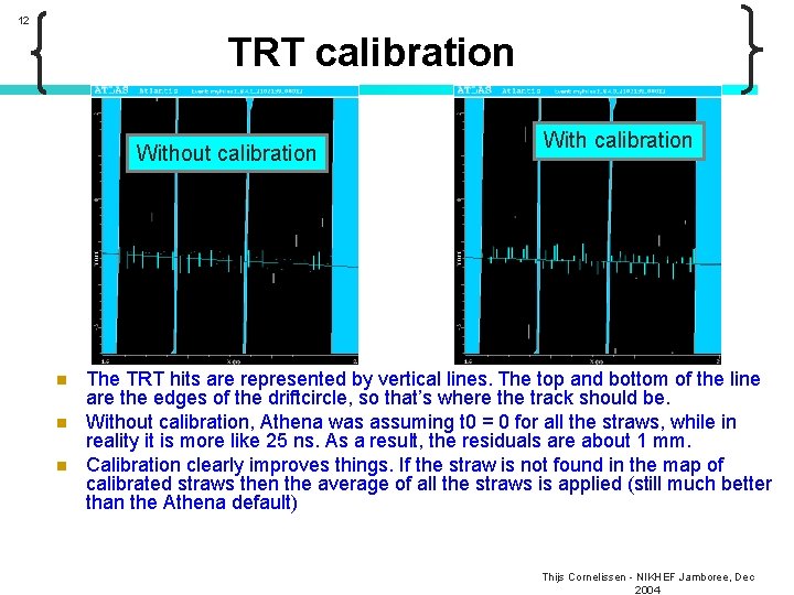 12 TRT calibration Without calibration n With calibration The TRT hits are represented by