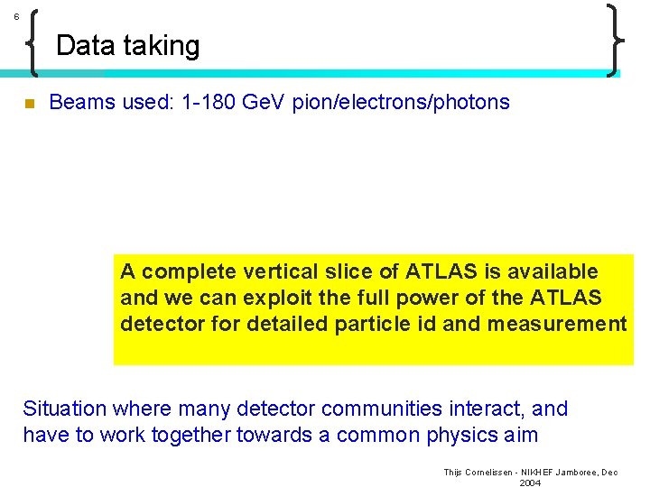 6 Data taking n Beams used: 1 -180 Ge. V pion/electrons/photons A complete vertical