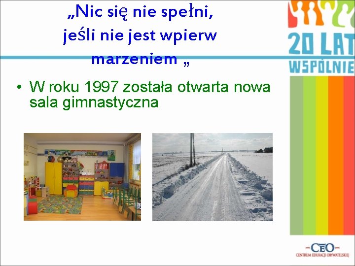 „Nic się nie spełni, jeśli nie jest wpierw marzeniem „ • W roku 1997