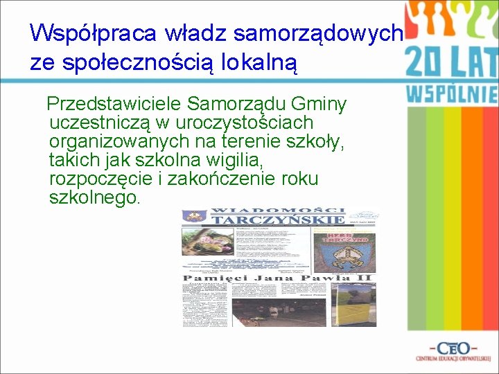 Współpraca władz samorządowych ze społecznością lokalną Przedstawiciele Samorządu Gminy uczestniczą w uroczystościach organizowanych na