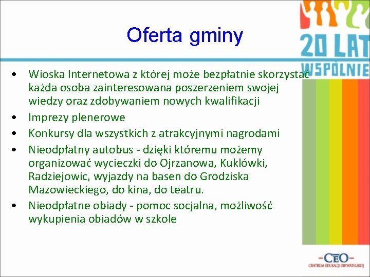 Oferta gminy • Wioska Internetowa z której może bezpłatnie skorzystać każda osoba zainteresowana poszerzeniem