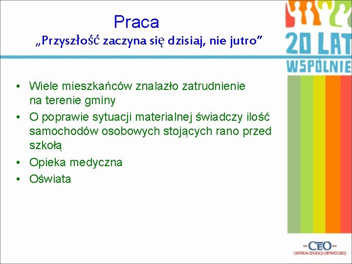 Praca „Przyszłość zaczyna się dzisiaj, nie jutro” • Wiele mieszkańców znalazło zatrudnienie na terenie