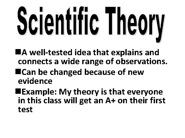 n. A well-tested idea that explains and connects a wide range of observations. n.