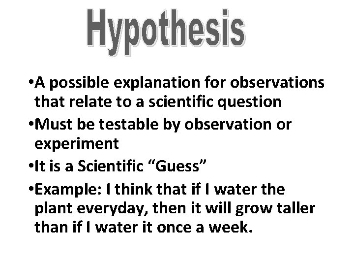  • A possible explanation for observations that relate to a scientific question •