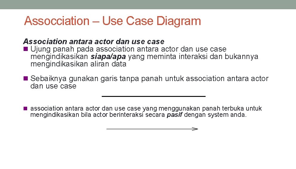 Assocciation – Use Case Diagram Association antara actor dan use case n Ujung panah