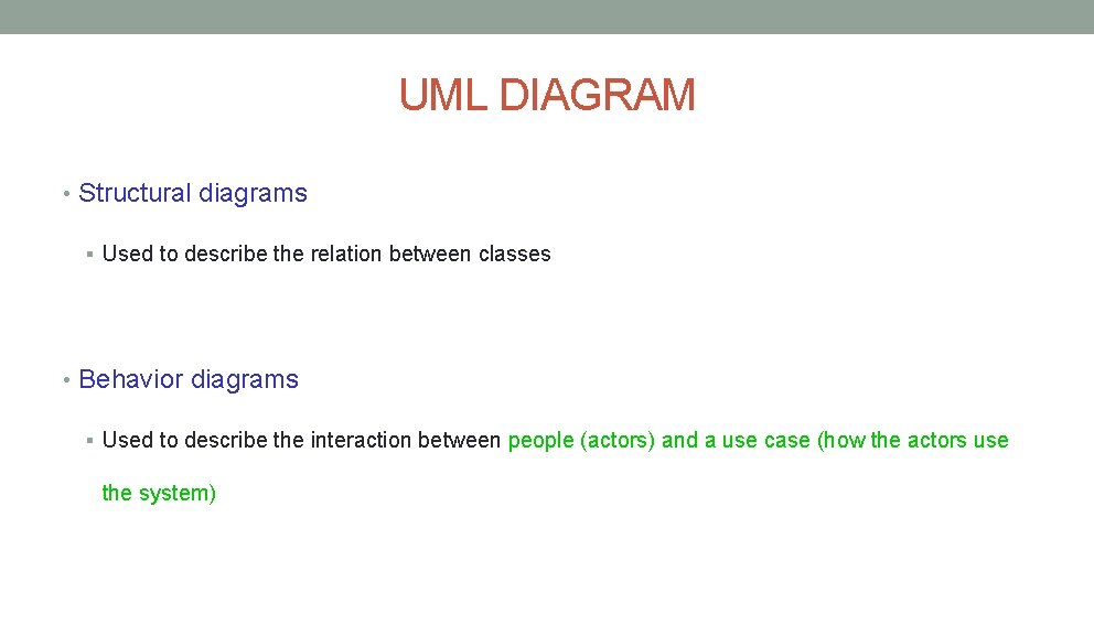 UML DIAGRAM • Structural diagrams § Used to describe the relation between classes •