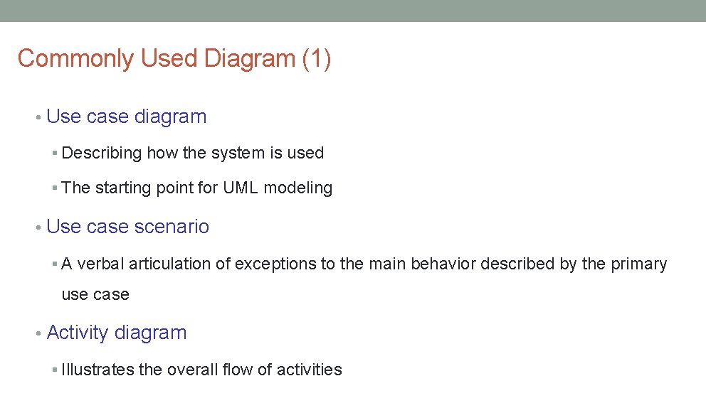 Commonly Used Diagram (1) • Use case diagram § Describing how the system is