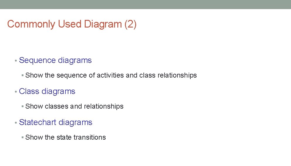 Commonly Used Diagram (2) • Sequence diagrams § Show the sequence of activities and