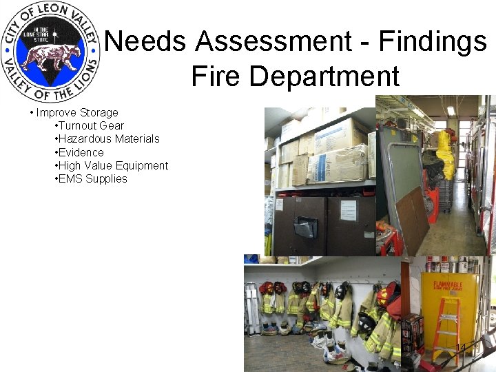 Needs Assessment - Findings Fire Department • Improve Storage • Turnout Gear • Hazardous