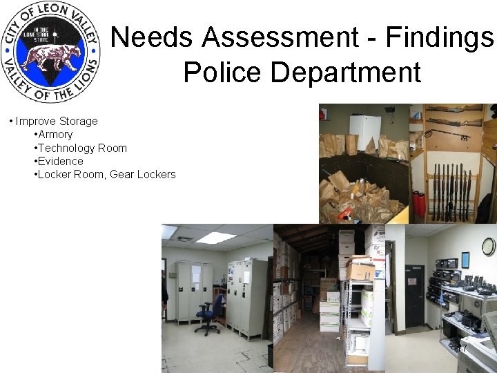 Needs Assessment - Findings Police Department • Improve Storage • Armory • Technology Room